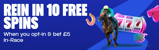 Bookie offer for 10 free spins when you bet £5 in-race